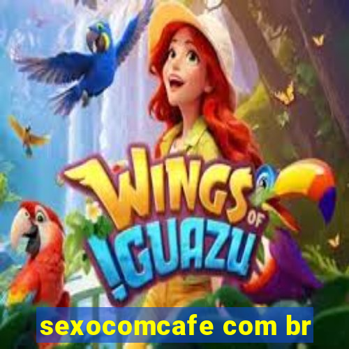 sexocomcafe com br